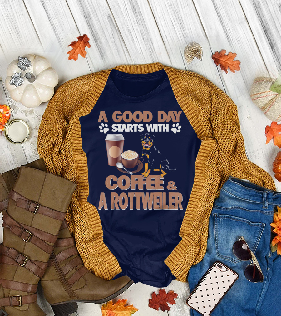 A Good Day Starts With Coffee And A Rottweiler T-Shirt