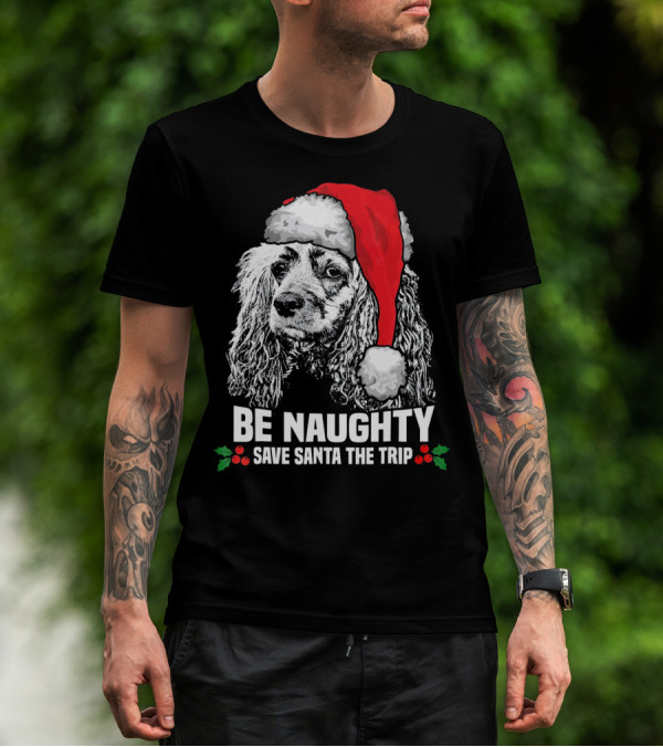 Be Naughty Save Santa The Trip Cocker Spaniel Santa Hat T-Shirt