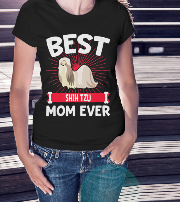 BEST SHIH TZU MOM EVER T-Shirt