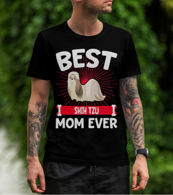 BEST SHIH TZU MOM EVER T-Shirt