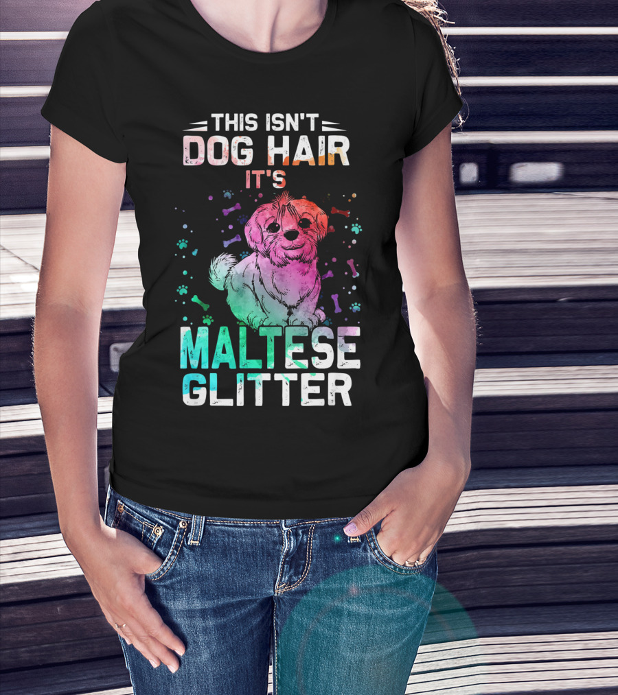 This Isn't Dog Hair It's Maltese Glitter T-Shirt