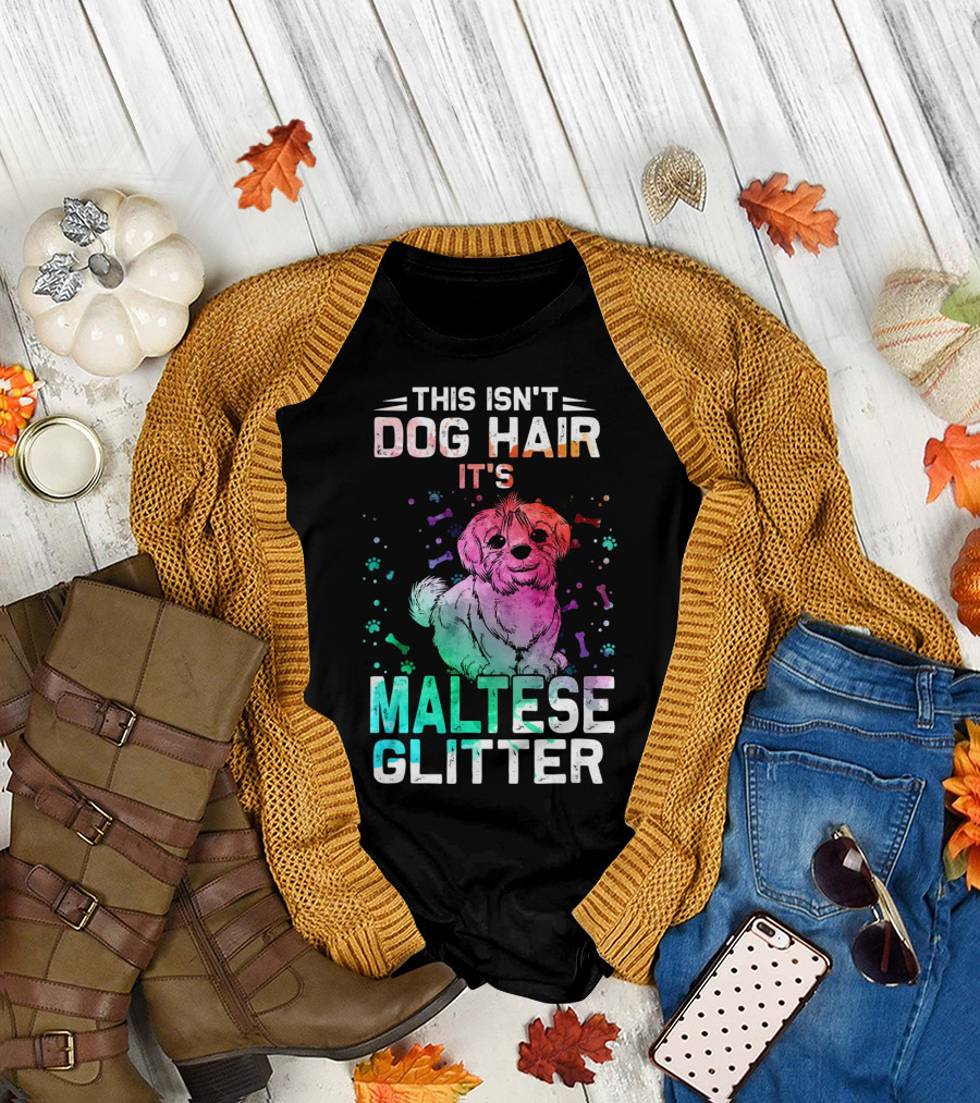 This Isn't Dog Hair It's Maltese Glitter T-Shirt