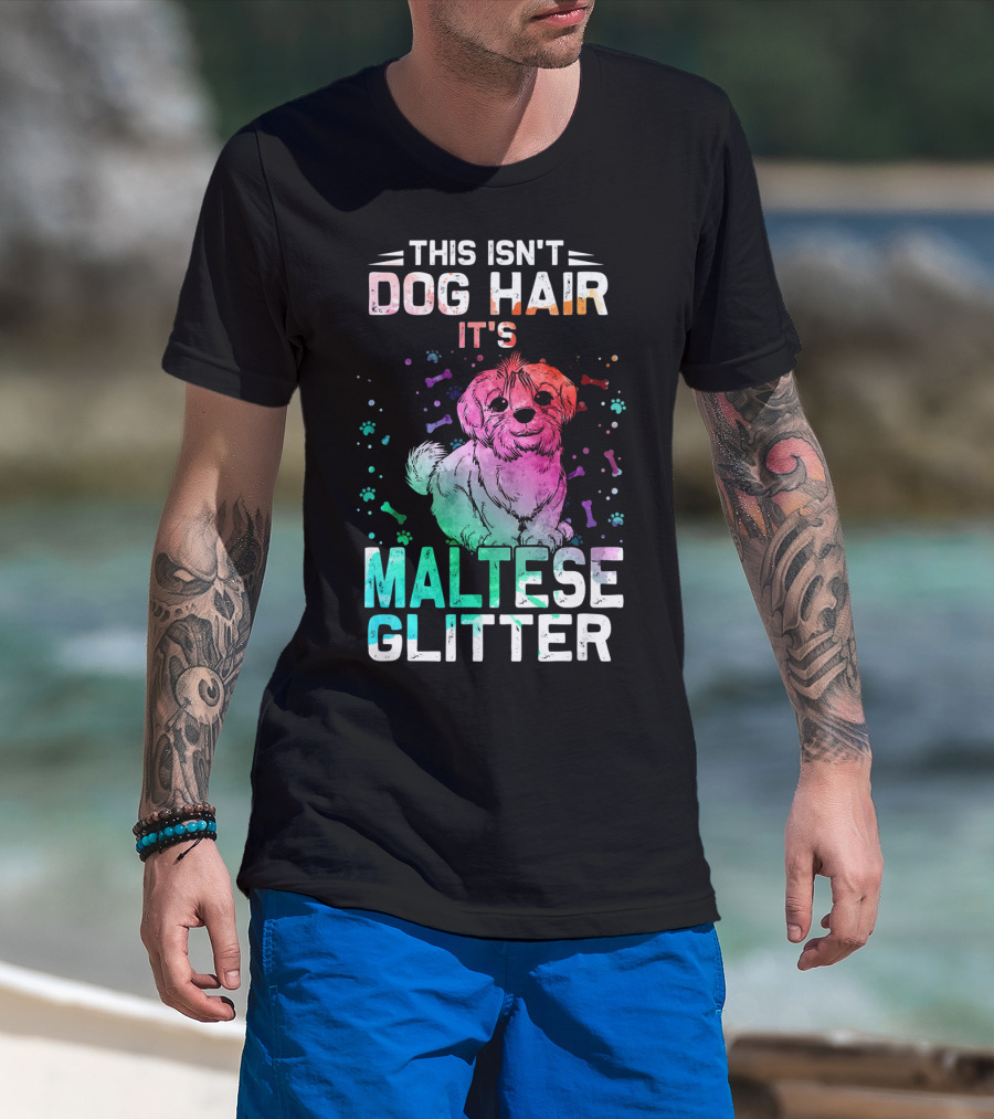 This Isn't Dog Hair It's Maltese Glitter T-Shirt