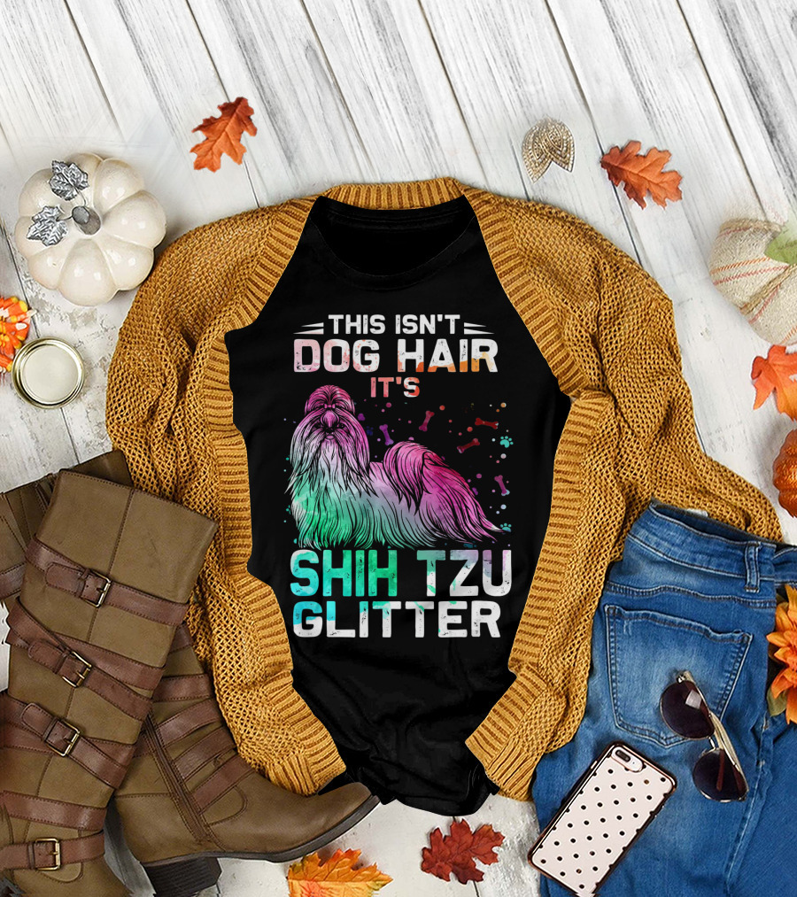 This Isn't Dog Hair It's Shih Tzu Glitter T-Shirt