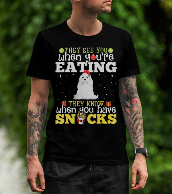 They See You When You're Eating Snacks Christmas Maltese Dog Love T-Shirt