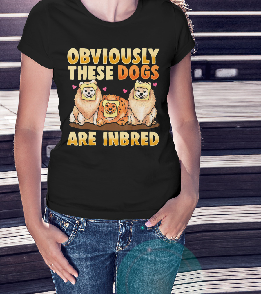 Obviously These Dogs Are Inbred And Pomeranian Funny Pun T-Shirt