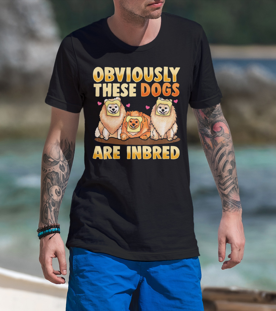 Obviously These Dogs Are Inbred And Pomeranian Funny Pun T-Shirt