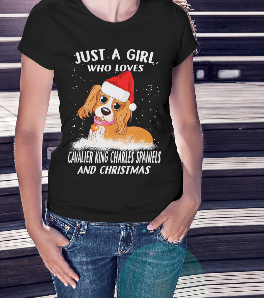 Just A Girl Who Loves Cavalier King Charles Spaniels And Christmas T-Shirt
