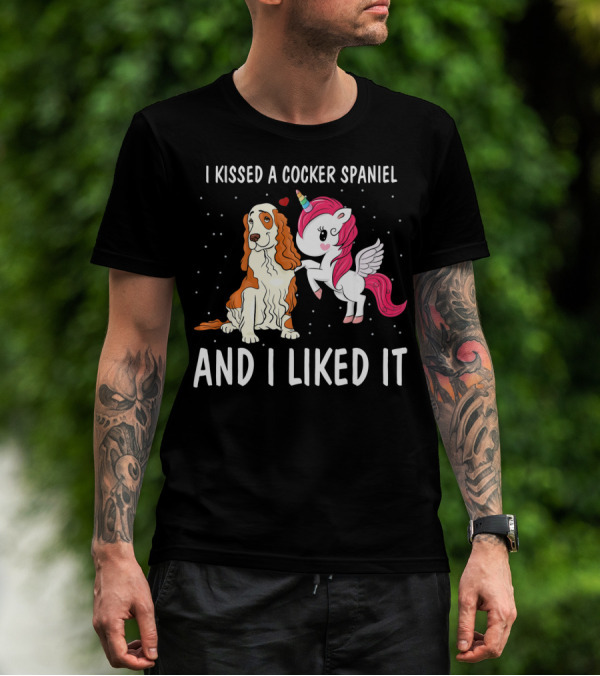 I Kissed A Cocker Spaniel And I Liked It Unicorn T-Shirt