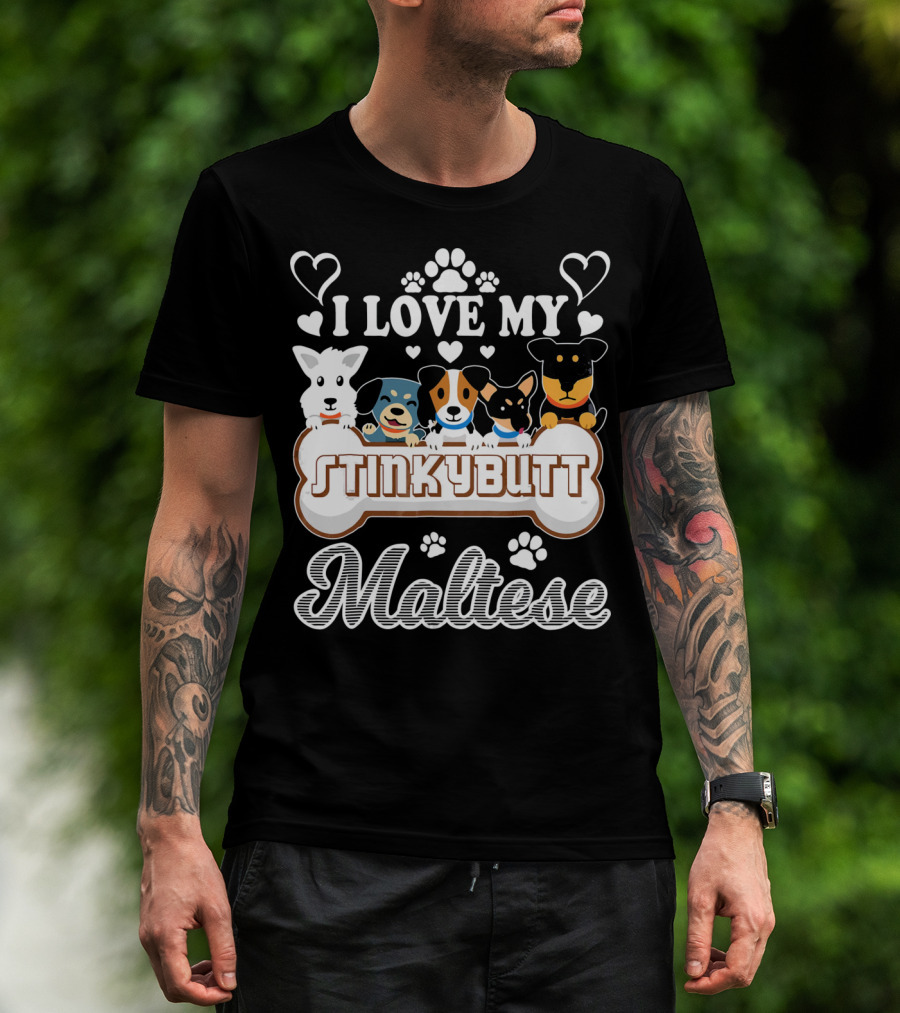 I Love My Stinkybutt Maltese Dog Hearts And Paws T-Shirt