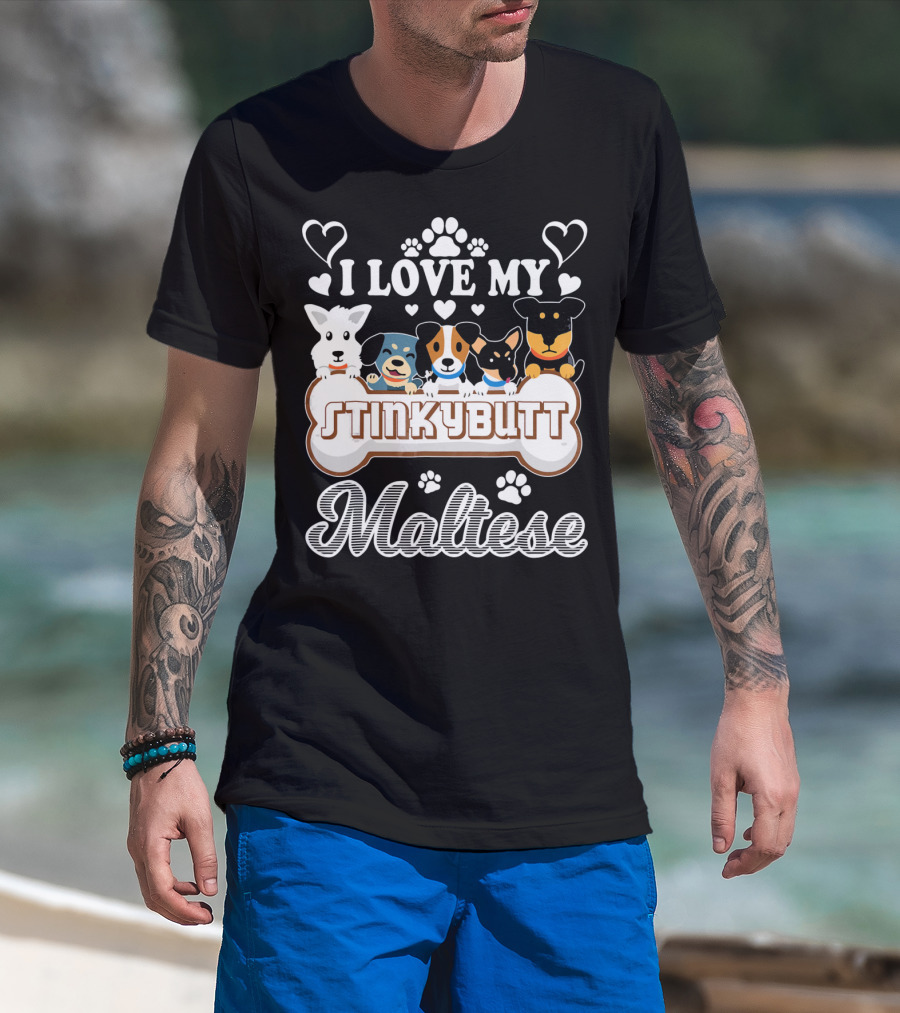 I Love My Stinkybutt Maltese Dog Hearts And Paws T-Shirt