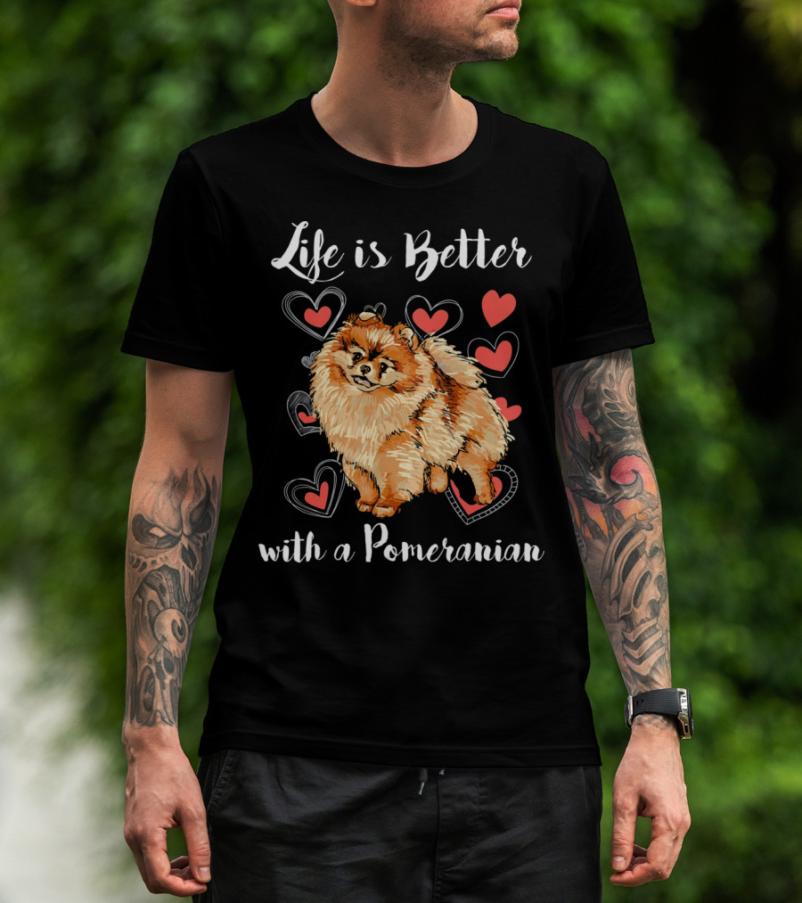 Life Is Better With A Pomeranian Surrounded By Hearts T-Shirt