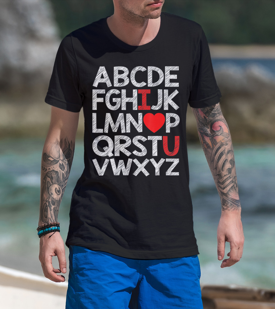 Alphabet ABC I Love You Valentin ABCDEFGHIJKLMNOPQRSTUVWXYZ T-Shirt