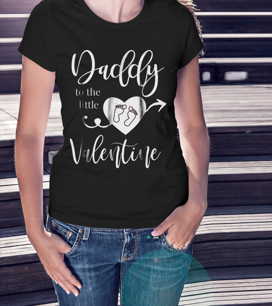 Daddy To The Little Valentine Baby Reveal Pregnancy Announce T-Shirt