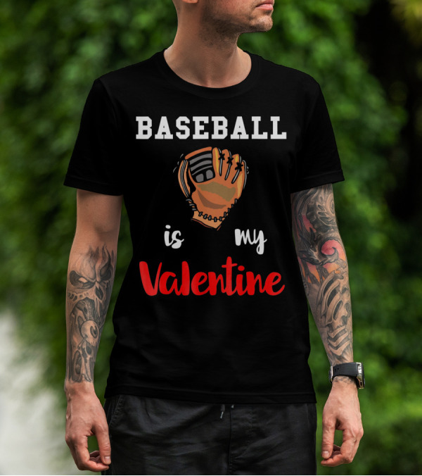 BASEBALL IS MY VALENTINE BASEBALL VALENTINE GLOVE T-Shirt