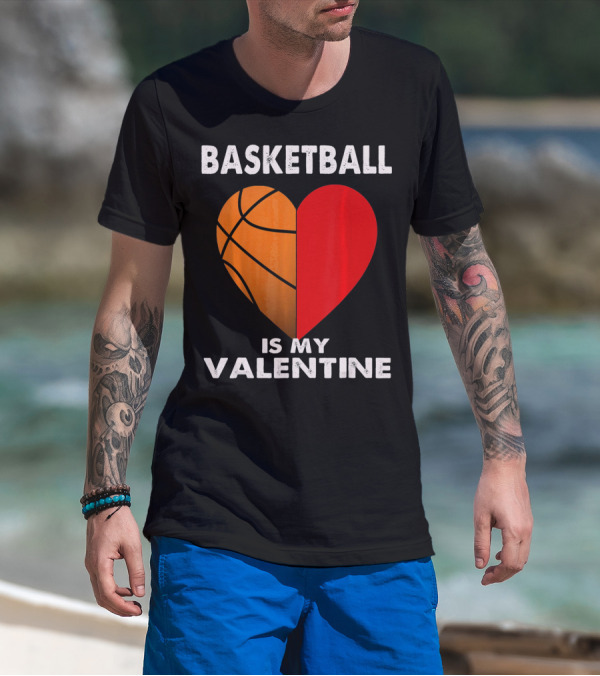 Basketball Is My Valentine Heart T-Shirt