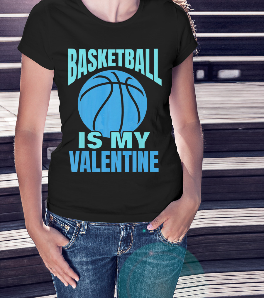 Basketball Is My Valentine T-Shirt