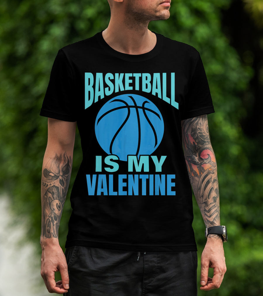 Basketball Is My Valentine T-Shirt