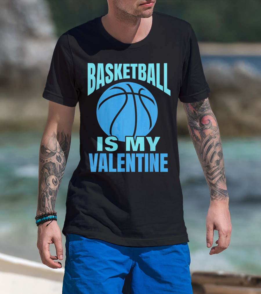 Basketball Is My Valentine T-Shirt
