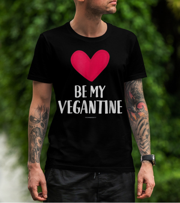 BE MY VEGANTINE Heart Vegan Valentine's By VEGANDOCKS T-Shirt