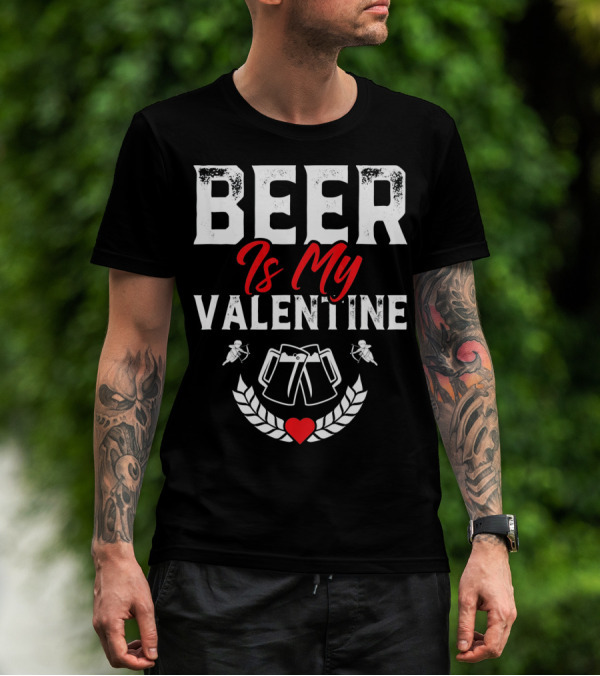 Beer Is My Valentine Cute Funny Anti Valentine Cupid Heart Toast T-Shirt