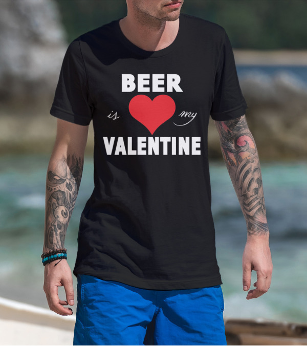 Beer Heart Is My Valentine T-Shirt