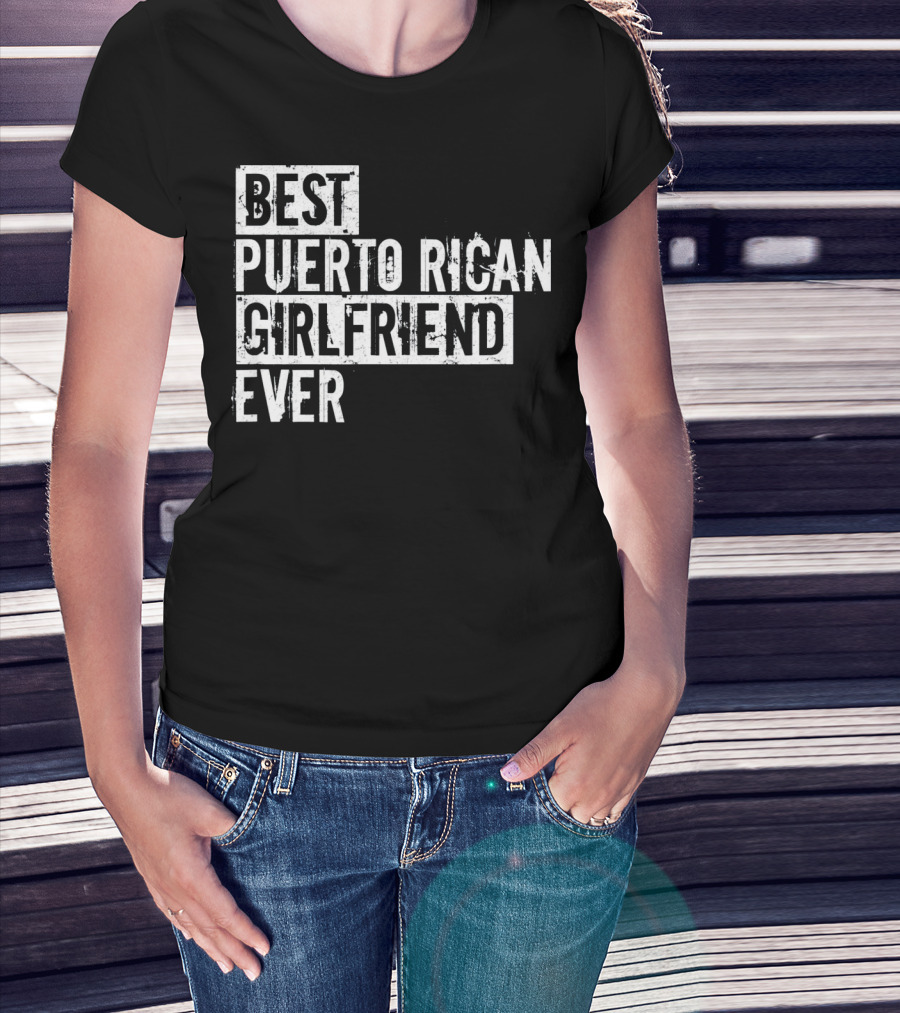Best Puerto Rican Girlfriend Ever T-Shirt