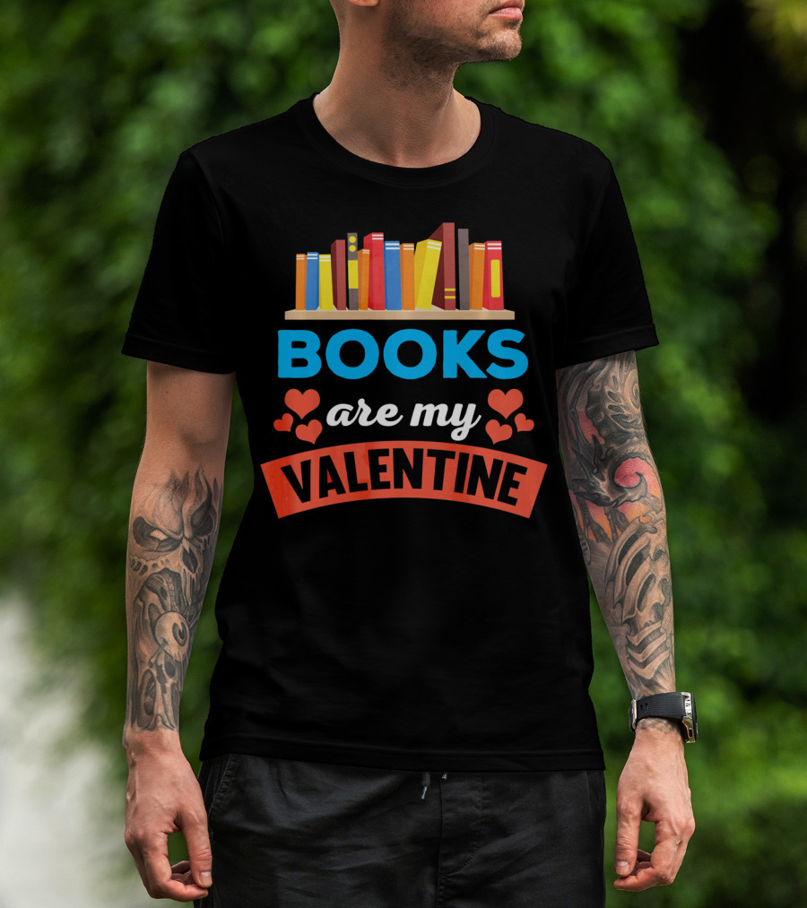 Books Are My Valentine With Heart And Bookshelf T-Shirt