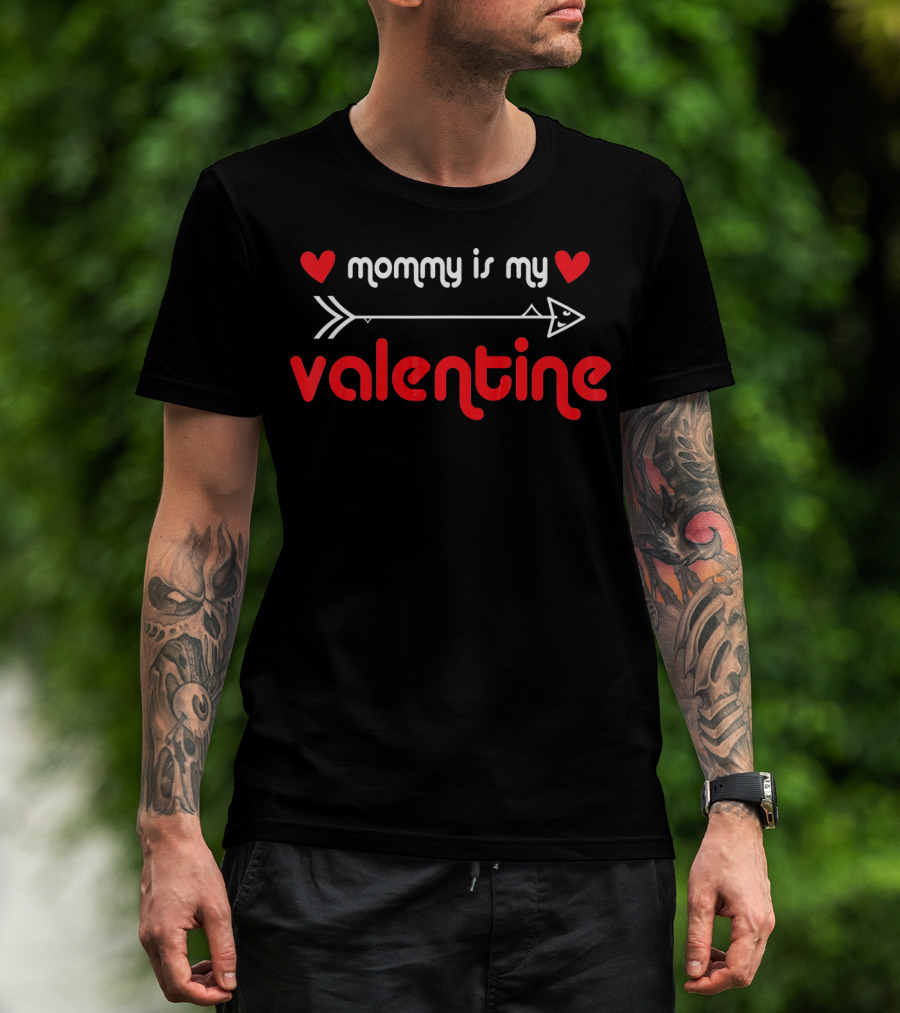 Mommy Is My Valentine With Hearts And Arrow T-Shirt
