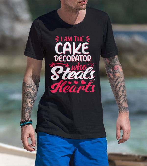 I Am The Cake Decorator Who Steals Hearts T-Shirt