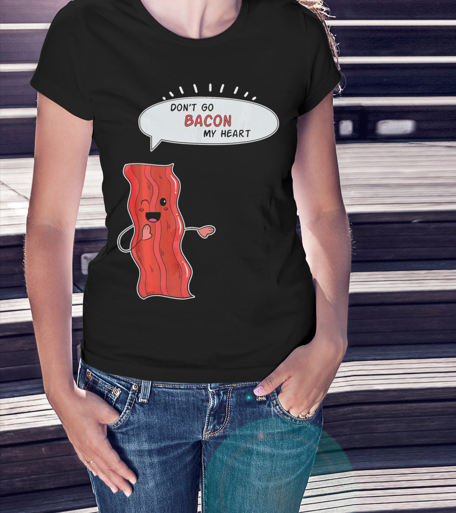 Don't Go Bacon My Heart Cute Matching Valentines For Couples T-Shirt