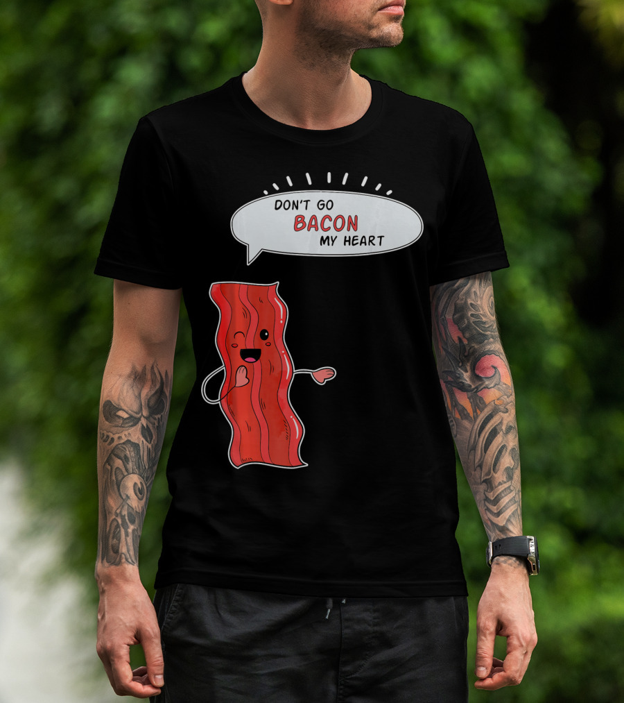 Don't Go Bacon My Heart Cute Matching Valentines For Couples T-Shirt