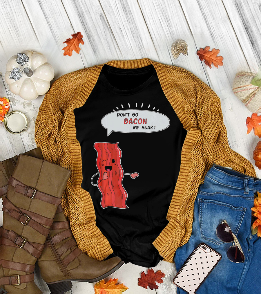 Don't Go Bacon My Heart Cute Matching Valentines for Couples T-Shirt