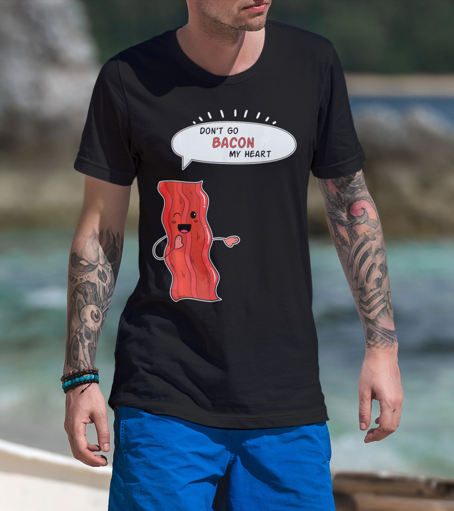 Don't Go Bacon My Heart Cute Matching Valentines For Couples T-Shirt