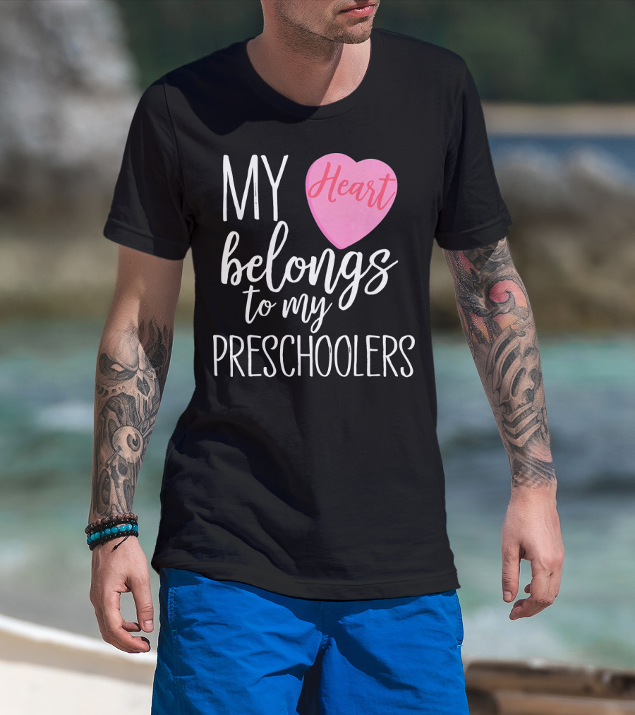 My Heart Belongs To My Preschoolers Cute Preschool Teacher T-Shirt