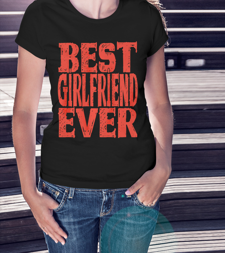 Best Girlfriend Ever Womens Valentines T-Shirt