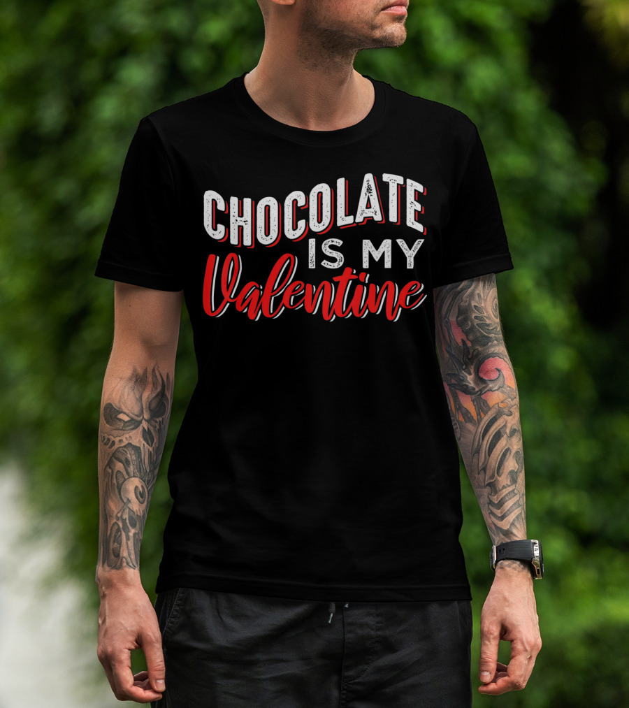 Chocolate Is My Valentine Valentine's Day T-Shirt