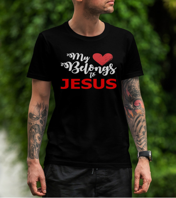 My Heart Belongs To Jesus Christian Valentine T-Shirt