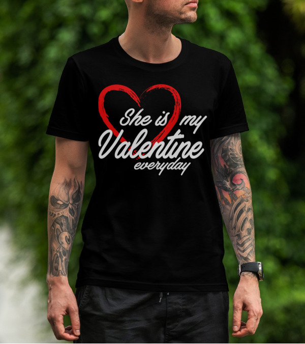 She Is My Valentine Everyday Matching Couple T-Shirt