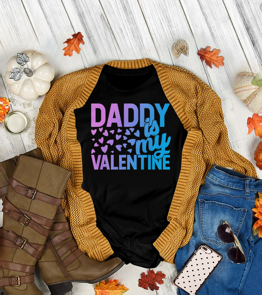 Daddy Is My Valentine Hearts T-Shirt