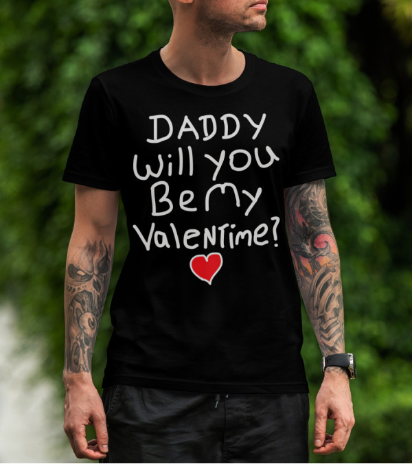 Daddy Will You Be My Valentine Red Heart T-Shirt