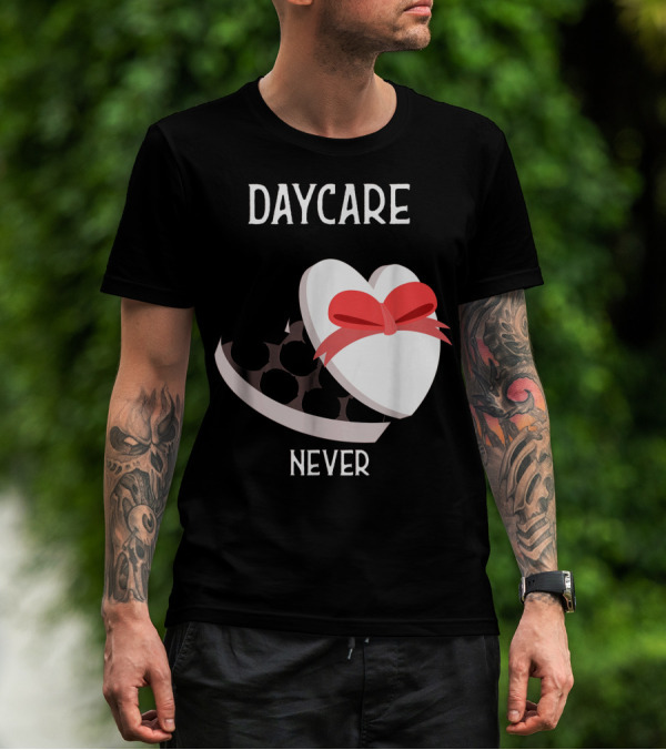 Daycare Teacher Valentine Heart Trap Never T-Shirt
