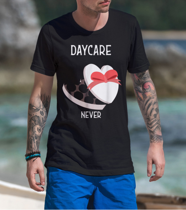Daycare Teacher Valentine Heart Trap Never T-Shirt