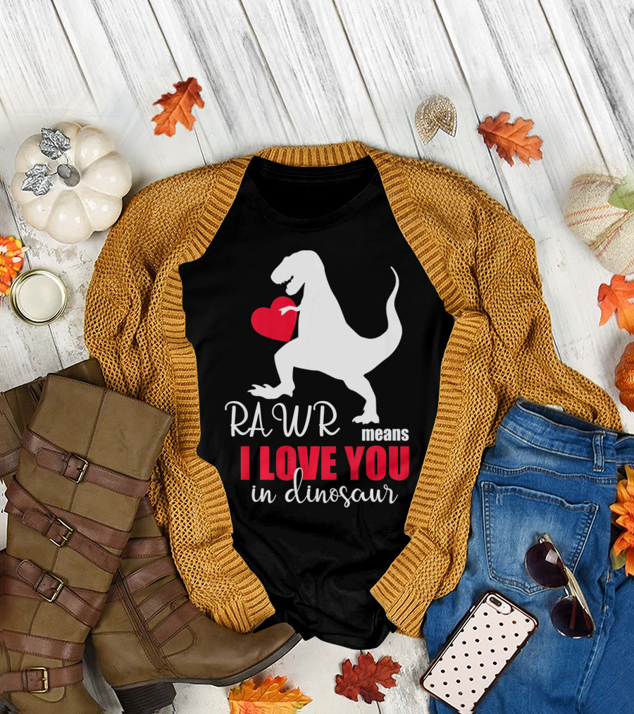 RAWR Means I Love You in Dinosaur Valentines Day T-Shirt