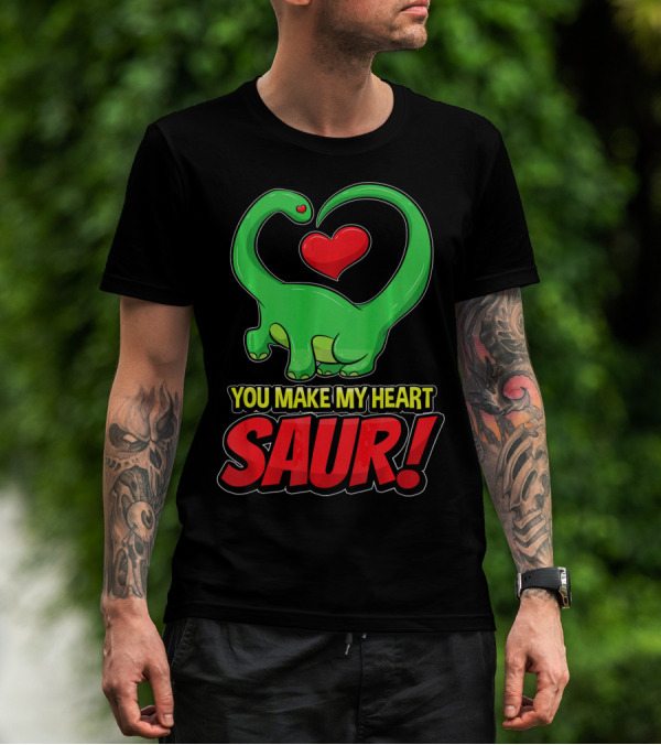 You Make My Heart SAUR Dinosaur Valentines T-Shirt