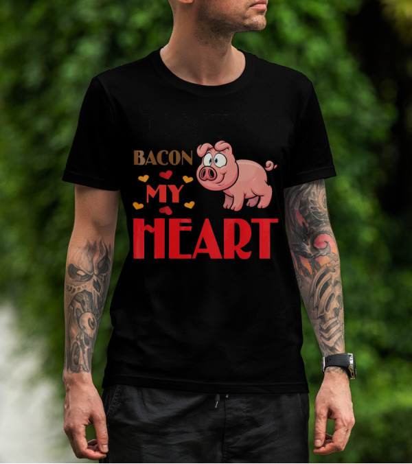 Bacon My Heart Pig With Hearts T-Shirt