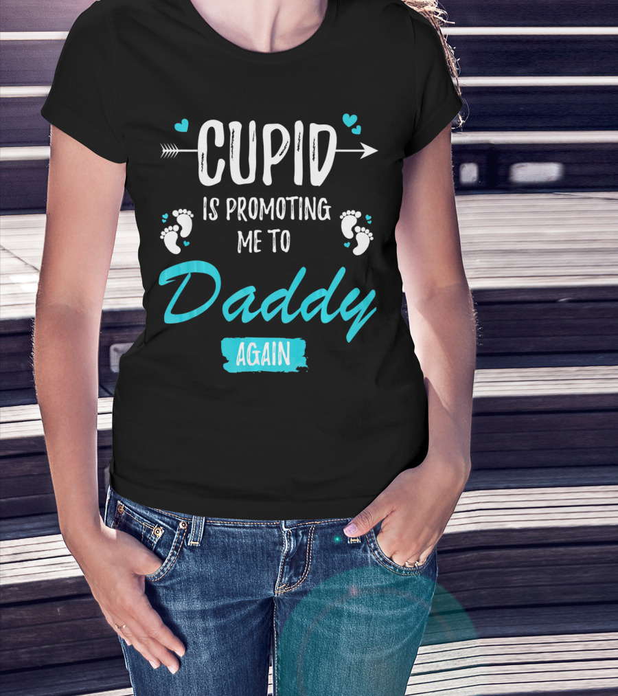Cupid Is Promoting Me To Daddy Again T-Shirt