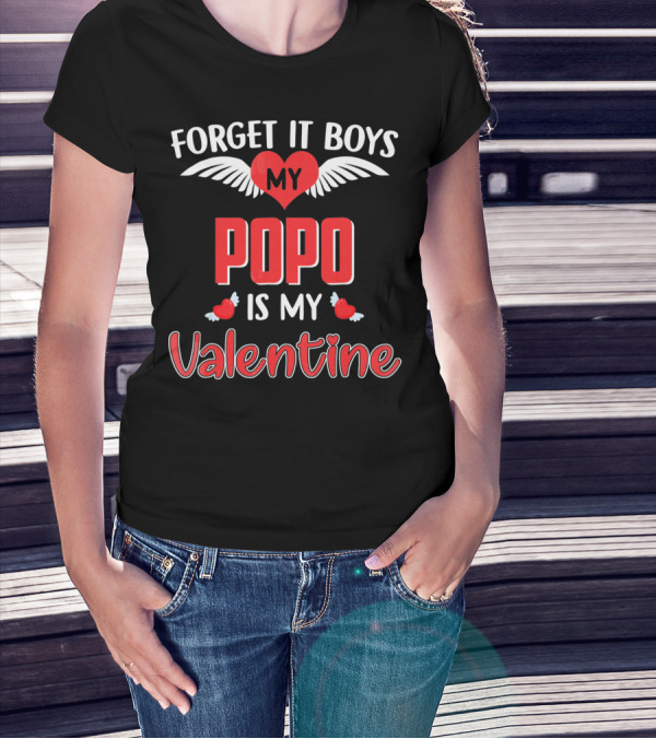 FORGET IT BOYS MY POPO IS MY VALENTINE T-Shirt