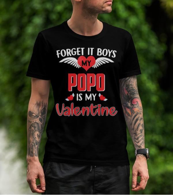 FORGET IT BOYS MY POPO IS MY VALENTINE T-Shirt
