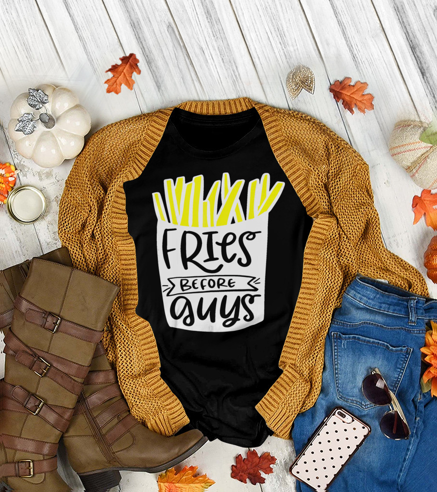 Fries Before Guys Funny Valentines T-Shirt